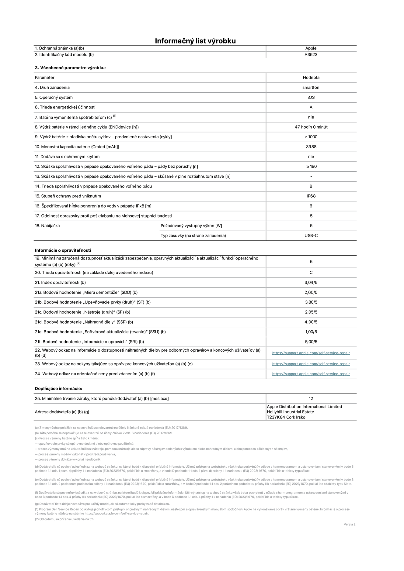 Informa?ny list produktu k iPhonu 17 Pro, model A3523. Dodala spolo?nos? Apple Distribution International Limited, Hollyhill Industrial Estate. Cork, írsko, T23 YK84. Druh zariadenia: smartfón. Opera?ny systém: iOS. Trieda energetickej ú?innosti: A. Batéria vymenite?ná spotrebite?om: nie. Vydr? batérie v rámci jedného cyklu: 47 hodín. Vydr? batérie z h?adiska po?tu cyklov – predvolené nastavenia: ≥ 1 000. Menovitá kapacita batérie: 4,252 mAh. Dodávané s ochrannym krytom: nie. Skú?ka spo?ahlivosti v prípade opakovaného vo?ného pádu – pády bez poruchy: ≥ 180. Skú?ka spo?ahlivosti v prípade opakovaného vo?ného pádu – pády bez poruchy, skú?ané v plne roztiahnutom stave: nevz?ahuje sa. Trieda spo?ahlivosti v prípade opakovaného vo?ného pádu: B. Stupeň ochrany pred vniknutím: IP68. ?pecifikovaná h?bka ponorenia do vody v prípade IPx8: 6 metrov. Odolnos? obrazovky proti po?kriabaniu na Mohsovej stupnici tvrdosti: 5. Po?adovany vystupny vykon nabíja?ky: 5 wattov. Typ zásuvky nabíja?ky (na strane zariadenia): USB-C. Minimálna zaru?ená dostupnos? aktualizácií zabezpe?enia, opravnych aktualizácií a aktualizácií funkcií opera?ného systému: 5 rokov. Trieda opravite?nosti: C. Index opravite?nosti: 3,04/5. Bodové hodnotenie ?Miera demontá?e“ (SDD):  2,65/5. Bodové hodnotenie ?Upevňovacie prvky“:  3,80/5. Bodové hodnotenie ?Nástroje“:  2,05/5. Bodové hodnotenie ?Náhradné diely“:  4,00/5. Bodové hodnotenie ?Softvérové aktualizácie“:  1,00/5. Bodové hodnotenie ?Informácie o opravách“:  5,00/5. Webovy odkaz na informácie o dostupnosti náhradnych dielov pre odbornych opravárov a koncovych pou?ívate?ov: https://support.apple.com/self-service-repair. Webovy odkaz na pokyny k opravám pre koncovych pou?ívate?ov: https://support.apple.com/self-service-repair. Webovy odkaz na orienta?né ceny pred zdanením: https://support.apple.com/self-service-repair. Ponúkame 12-mesa?nú v?eobecnú záruku.